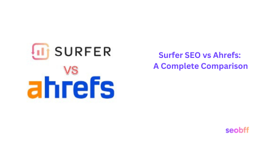 Surfer SEO vs Ahrefs – My Personal Comparison as A CMO [2025]